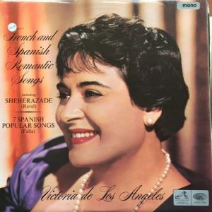 Victoria De Los Angeles - French And Spanish Romantic Songs Including Sheherezade (Ravel), 7 Spanish Popular Songs (Falla)