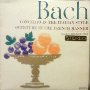 Maurice Cole - Bach Concerto In The Italian Style & Overture In The French Manner