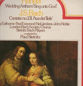 Georg Friedrich Handel - Wedding Anthem 'Sing Unto God' / Cantata No. 131  'Aus Der Tiefe'