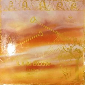 Michel Richard Delalande - Te Deum; Confitemini