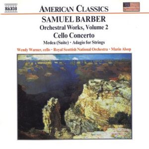 Samuel Barber - Orchestral Works, Volume 2 - Cello Concerto - Medea (Suite) - Adagio For Strings